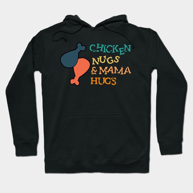 Chicken Nugs And Mama Hugs Hoodie by restaurantmar